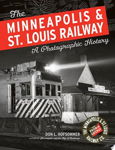 The Minneapolis & St. Louis Railway: A Photographic History