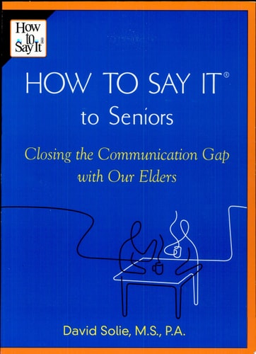 How to Say It to Seniors: Closing the Communication Gap with Our Elders