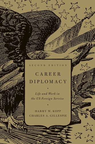 Career Diplomacy: Life and Work in the US Foreign Service, Second Edition