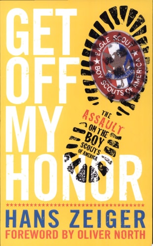 Get Off My Honor!: The Assault on the Boy Scouts of America