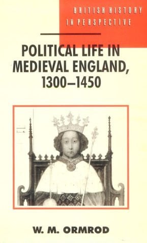 Political Life in Medieval England 1300-1450 (British History in Perspective, 10)