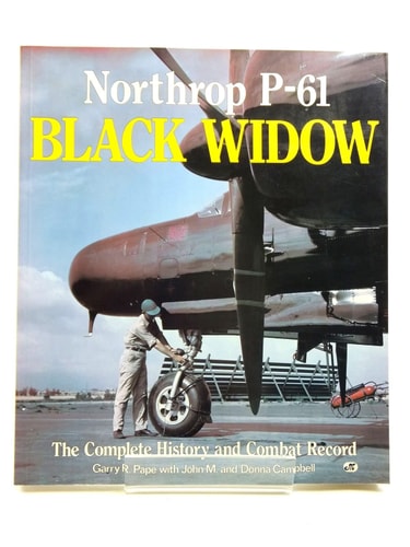 Northrop P-61 Black Widow: The Complete History and Combat Record