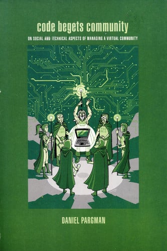 Code Begets Community: On Social and Technical Aspects of Managing a Virtual Community (Linköping Studies in Arts and Science, 224)