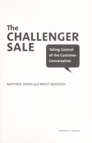 The Challenger Sale: Taking Control of the Customer Conversation