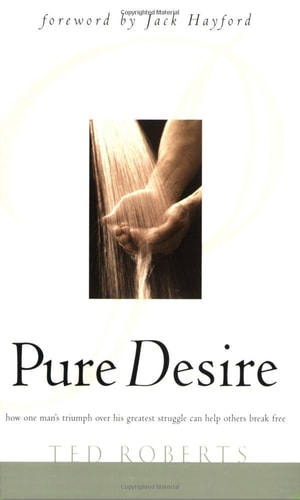 Pure Desire: Helping People Break Free from Sexual Struggles