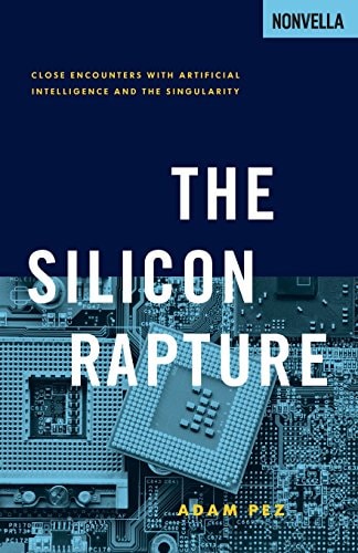 The Silicon Rapture: Close Encounters with Artificial Intelligence and The Singularity