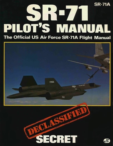 Sr-71 Pilot's Manual: The Official Us Air Force Sr-71a Flight Manual/Declassified