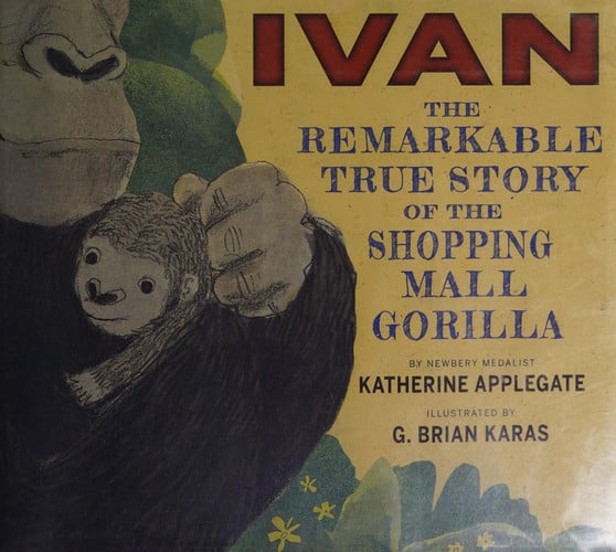 Ivan: The Remarkable True Story of the Shopping Mall Gorilla
