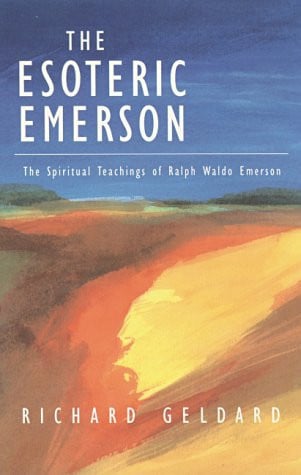 The Esoteric Emerson: The Spiritual Teachings of Ralph Waldo Emerson