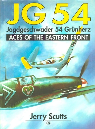 JG 54: Jagdgeschwader 54 Grunherz : Aces of the Eastern Front