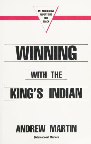 Winning with The King's Indian: An Aggressive Repertoire for Black