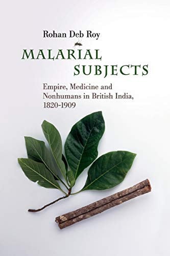 Malarial Subjects: Empire, Medicine and Nonhumans in British India, 1820?Çô1909 (Science in History)