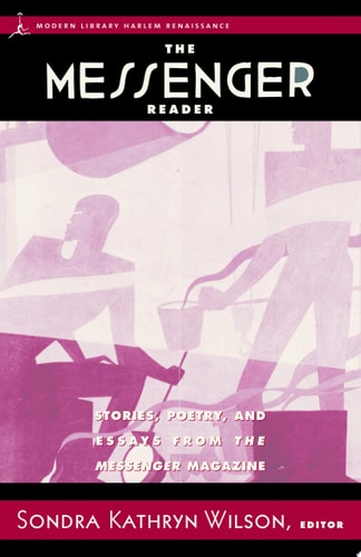The Messenger Reader: Stories, Poetry, and Essays from The Messenger Magazine (Harlem Renaissance)