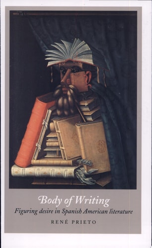 Body of Writing: Figuring Desire in Spanish American Literature