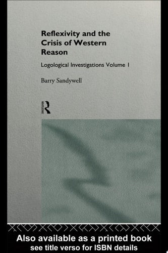 Reflexivity And The Crisis of Western Reason: Logological Investigations: Volume One (Logological Investigations; 1)