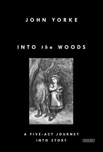 Into the Woods: A Five-Act Journey Into Story
