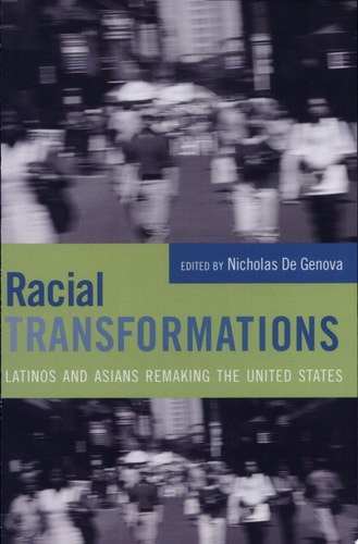 Racial Transformations: Latinos and Asians Remaking the United States