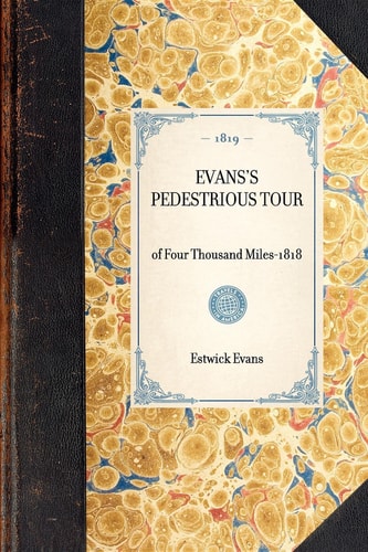Evans's Pedestrious Tour: Reprint of the Original Edition: Concord, New Hampshire, 1819 (Travel in America)
