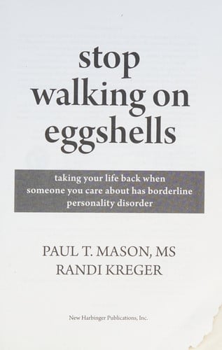 Stop Walking on Eggshells: Taking Your Life Back When Someone You Care About Has Borderline Personality Disorder