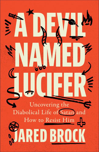 A Devil Named Lucifer: Uncovering the Diabolical Life of Satan and How to Resist Him?A Myth-Busting Biography of Satan, the Biblical Adversary We Need to Know
