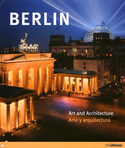 Berlin: Art and Architecture / Arte y arquitectura (English and Spanish Edition)