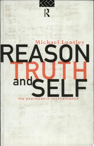 Reason, Truth and Self: The Postmodern Reconditioned