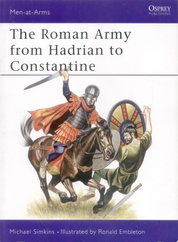 The Roman Army from Hadrian to Constantine (Men at Arms Series, 93)