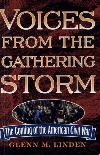 Voices from the Gathering Storm: The Coming of the American Civil War