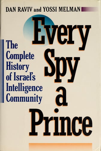 Every Spy a Prince: The Complete History of Israel's Intelligence Community