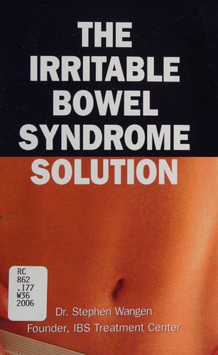 The Irritable Bowel Syndrome Solution: How It's Cured at the IBS Treatment Center