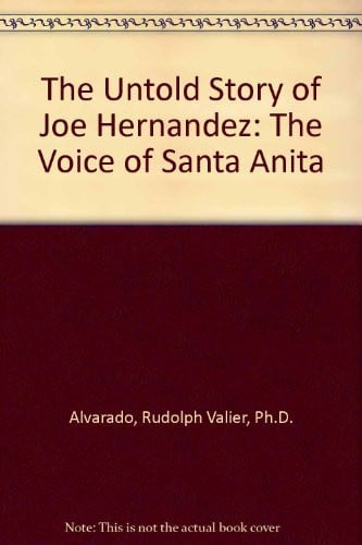 The Untold Story of Joe Hernandez: The Voice of Santa Anita Special Edition
