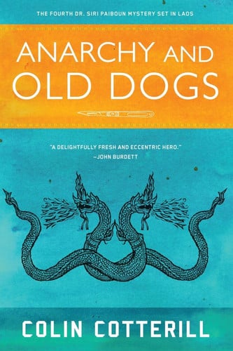 Anarchy and Old Dogs (A Dr. Siri Paiboun Mystery)