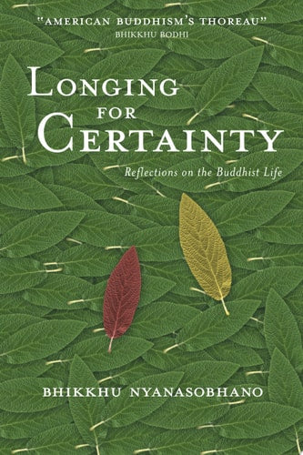 Longing for Certainty: Reflections on the Buddhist Life