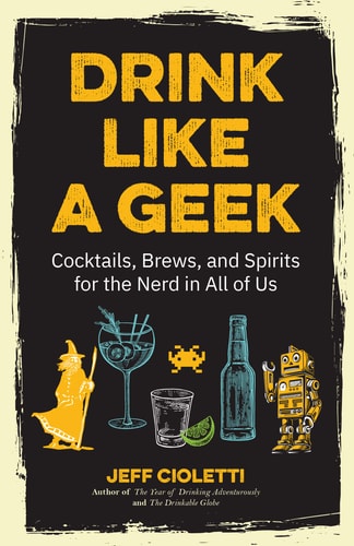 Drink Like a Geek: Cocktails, Brews, and Spirits for the Nerd in All of Us (Gift 21st birthday)