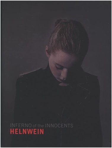 Gottfried Helnwein: Inferno of the Innocents by Diana L. Daniels, Mark Van Proyen (2011) Hardcover