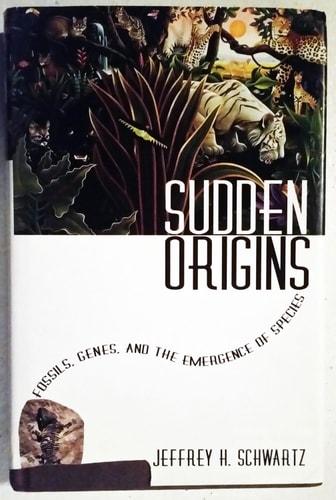 Sudden Origins: Fossils, Genes, and the Emergence of Species