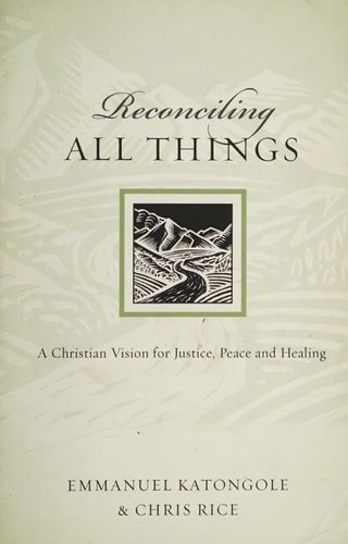 Reconciling All Things: A Christian Vision for Justice, Peace and Healing (Resources for Reconciliation)