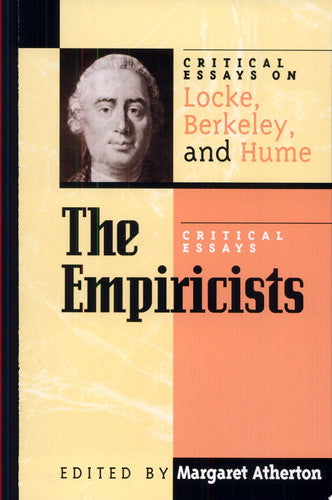 The Empiricists: Critical Essays on Locke, Berkeley, and Hume (Critical Essays on the Classics Series)