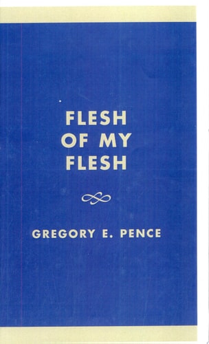 Flesh of My Flesh: The Ethics of Cloning Humans A Reader
