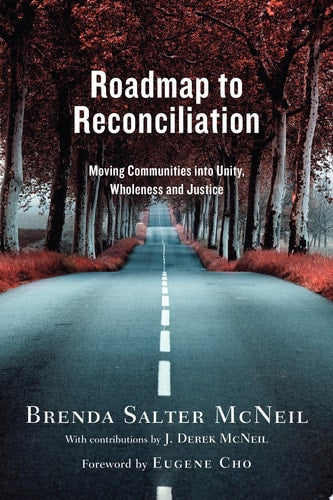 Roadmap to Reconciliation: Moving Communities into Unity, Wholeness and Justice