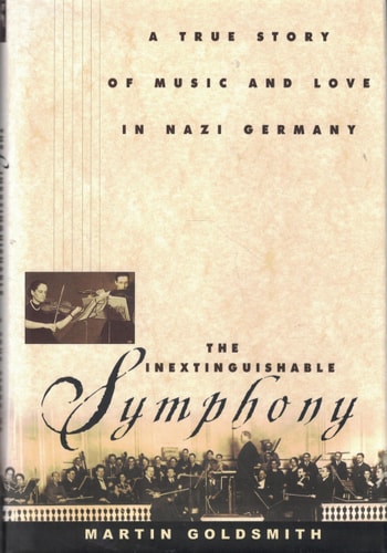 The Inextinguishable Symphony: A True Story of Music and Love in Nazi Germany