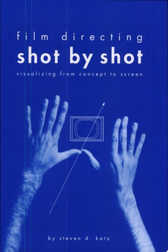 Film Directing Shot by Shot: Visualizing from Concept to Screen (Michael Wiese Productions)