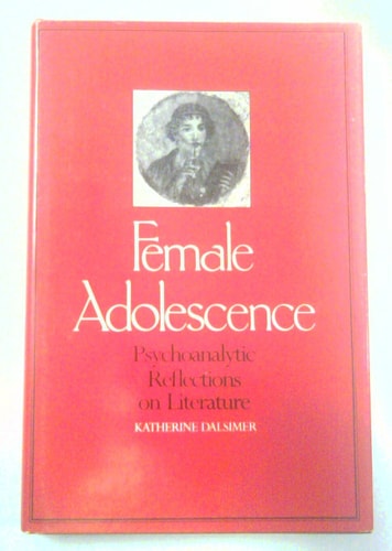 Female Adolescence: Psychoanalytic Reflections on Works of Literature