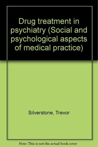 Drug treatment in psychiatry (Social and psychological aspects of medical practice)