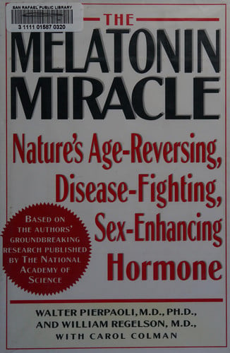 MELATONIN MIRACLE: Nature's Age-Reversing, Sex-Enhancing, Disease-Fighting Hormone