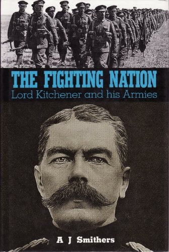 The Fighting Nation: Lord Kitchener and His Armies