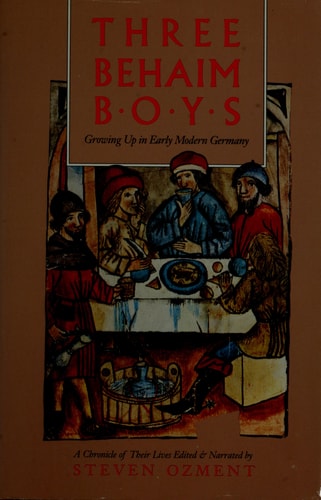 Three Beheim Boys: Growing Up in Early Modern Germany