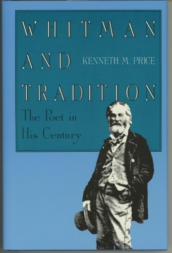 Whitman and Tradition: The Poet in His Century