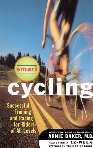 Smart Cycling: Successful Training and Racing for Riders of All Levels
