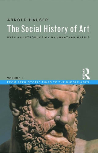 The Social History of Art, Vol. 1: From Prehistoric Times to the Middle Ages